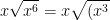 x\sqrt{x^6}=x\sqrt{(x^3)^2}=x|x^3|